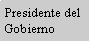 Cuadro de texto: Presidente del Gobierno